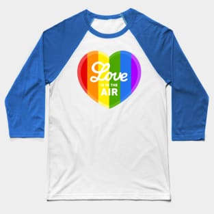 Rainbow Love is in the Air Baseball T-Shirt